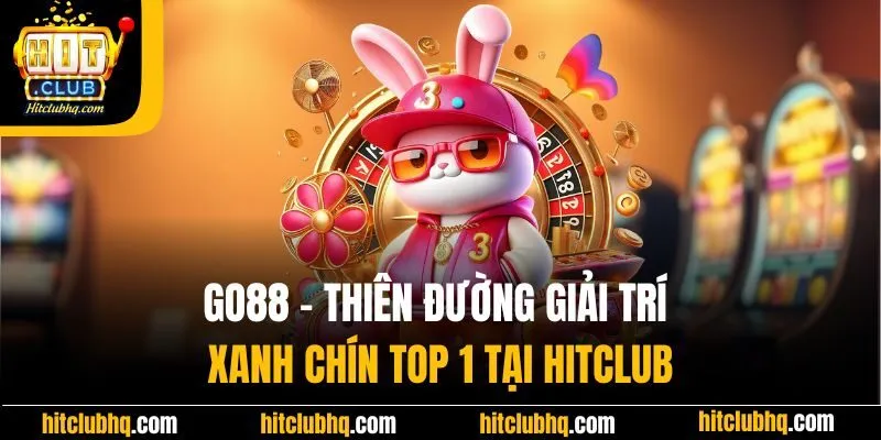 Go88 - Thiên Đường Giải Trí Xanh Chín